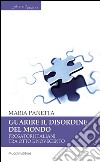 Guarire il disordine del mondo: Prosatori italiani tra otto e novecento. E-book. Formato EPUB ebook