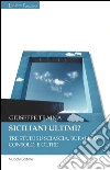 Siciliani ultimi? : Tre studi su Sciascia, Bufalino, Consolo. E oltre. E-book. Formato EPUB ebook