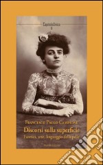 Discorsi sulla superficieEstetica, arte, linguaggio della pelle. E-book. Formato EPUB ebook