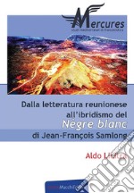 Dalla letteratura reunionese all&apos;ibridismo del Nègre Blanc di Jean-François Samlong. E-book. Formato PDF ebook