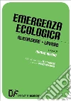 Emergenza ecologica Alienazione Lavoro. E-book. Formato EPUB ebook di Officine Filosofiche
