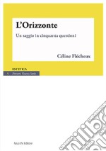 L&apos;Orizzonte. Un saggio in cinquanta questioni. E-book. Formato EPUB ebook