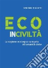 Ecoinciviltà. La ragione ecologica spiegata all’umanità civile. E-book. Formato Mobipocket ebook