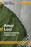 Amor Loci: Suolo, ambiente, cultura civile. E-book. Formato EPUB ebook