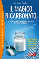 Il magico bicarbonatoLa ricerca scientifica rivaluta il famoso rimedio della nonna. E-book. Formato EPUB ebook