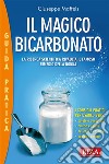 Il magico bicarbonatoLa ricerca scientifica rivaluta il famoso rimedio della nonna. E-book. Formato EPUB ebook