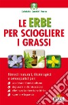 Le erbe per sciogliere i grassi. E-book. Formato EPUB ebook