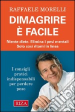 Dimagrire è facileNiente diete. Elimina i pesi mentali. Solo così ritorni in linea. E-book. Formato EPUB ebook