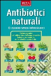 Antibiotici naturali: Ci curano senza intossicarci. E-book. Formato EPUB ebook