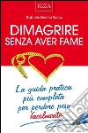 Dimagrire senza aver fame: La guida pratica più completa per perdere peso facilmente. E-book. Formato EPUB ebook di Gabriele Guerini Rocco