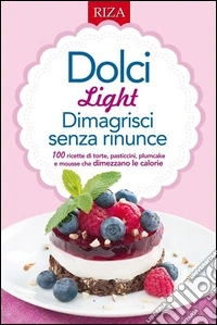 Dolci lightDimagrisci senza rinunce. E-book. Formato EPUB ebook