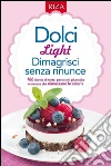 Dolci light: Dimagrisci senza rinunce. E-book. Formato PDF ebook di Istituto Riza di Medicina Psicosomatica