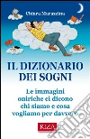 Il dizionario dei sogni: Le immagini oniriche ci dicono chi siamo e cosa vogliamo per davvero. E-book. Formato EPUB ebook di Chiara Marazzina