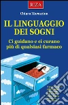 Il linguaggio dei sogni: Ci guidano e ci curano più di qualsiasi farmaco. E-book. Formato EPUB ebook di Chiara Marazzina