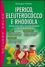 Iperico, eleuterococco e rodhiola: Vincono ansia e stress, regalano buonumore ti ricaricano di energia vitale. E-book. Formato EPUB ebook