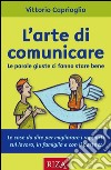 L'arte di comunicare: Le parole giuste ci fanno stare bene. E-book. Formato PDF ebook di Vittorio Caprioglio