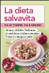 La dieta salva vita: Via le tossine, via il grasso. E-book. Formato EPUB ebook