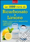 Le mille virtù di Bicarbonato e Limone: Mantengono giovane la pelle e rinforzano le difese. E-book. Formato EPUB ebook