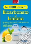 Le mille virtù di Bicarbonato e Limone: Mantengono giovane la pelle e rinforzano le difese. E-book. Formato PDF ebook