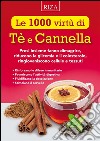 Le 1000 virtù di Tè e Cannella: Presi insieme fanno dimagrire, riducono la glicemia e il colesterolo, ringiovaniscono cellule e tessuti. E-book. Formato PDF ebook