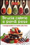 Brucia calorie e perdipeso: I consigli pratici e le ricette salva linea. E-book. Formato EPUB ebook di Maria Fiorella Coccolo