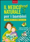 Il medico naturale per i bambini: Le cure verdi per tutti i disturbi dalla A alla Z. E-book. Formato EPUB ebook
