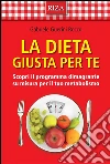 La dieta giusta per te: Scopri il programma dimagrante su misura per il tuo metabolismo. E-book. Formato EPUB ebook di Gabriele Guerini Rocco