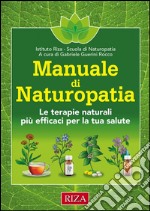 Manuale di Naturopatia: Le terapie naturali più efficaci per la tua salute. E-book. Formato EPUB ebook