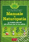 Manuale di Naturopatia: Le terapie naturali più efficaci per la tua salute. E-book. Formato EPUB ebook