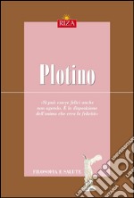 Plotino: Si può essere felici anche non agendo. È la disposizione dell'anima che crea la felicità. E-book. Formato EPUB ebook