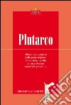 Plutarco: Siamo noi i padroni della parte migliore di noi stessi, quella in cui risiedono i beni più grandi. E-book. Formato EPUB ebook