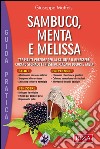 Sambuco, Menta e Melissa: Tre piante preziose per la salute e il benessere: curano stomaco e intestino, placano dolori e ansia. E-book. Formato EPUB ebook