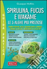 Spirulina, fucus e wakame: Le tre alghe più preziose. E-book. Formato EPUB ebook