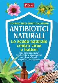 Gli antibiotici naturali. E-book. Formato EPUB ebook