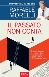 Il passato non contaImpariamo a vivere. E-book. Formato PDF ebook