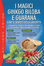 I magici ginkgo biloba e guaranà. E-book. Formato EPUB ebook