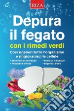 Depura il fegato con i rimedi verdi. E-book. Formato EPUB ebook