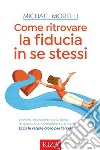 Come ritrovare la fiducia in se stessi. E-book. Formato EPUB ebook