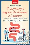 Il linguaggio segreto di stomaco e intestino. E-book. Formato EPUB ebook di Fiorenzo Besana