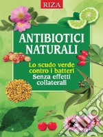 Antibiotici naturali: lo scudo verde contro i batteri. E-book. Formato EPUB ebook