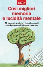 Così migliori memoria e lucidità mentale. E-book. Formato EPUB ebook