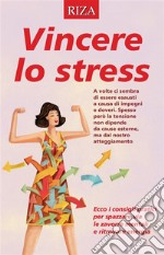 Vincere lo stress. E-book. Formato EPUB ebook