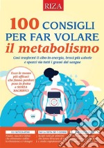 100 consigli per val volare il metabolismo. E-book. Formato EPUB ebook