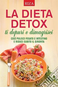 La dieta detox: ti depuri e dimagrisci. E-book. Formato EPUB ebook