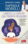 Libera la mente dai troppi pensieri. E-book. Formato EPUB ebook