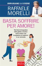 Basta soffrire per amore!. E-book. Formato EPUB ebook