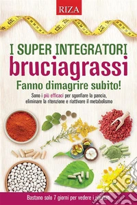I super integratori bruciagrassiFanno dimagrire subito!. E-book. Formato EPUB ebook