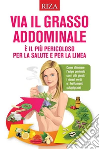Via il grasso addominale. E-book. Formato EPUB ebook