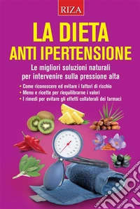 La dieta anti ipertensione. E-book. Formato EPUB ebook