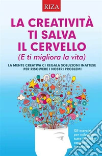 La creatività ti salva il cervello. E-book. Formato EPUB ebook